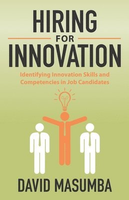 bokomslag Hiring for Innovation: Identifying Innovation Skills and Competencies in Job Candidates