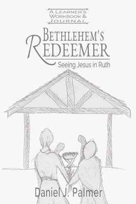 Bethlehem's Redeemer Learner's Workbook and Journal 1