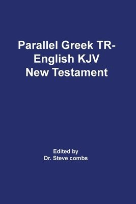 Frederick H a Scrivener, Frederick H. a. Scrivener, Frederick  H. A. Scrivener, Frederick H. A. Scrivener, Steve Combs - Parallel Greek Received Text and King James Version The New Testament, Häftad
