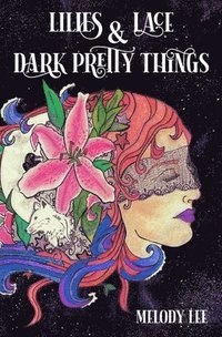 bokomslag Lilies & Lace & Dark Pretty Things