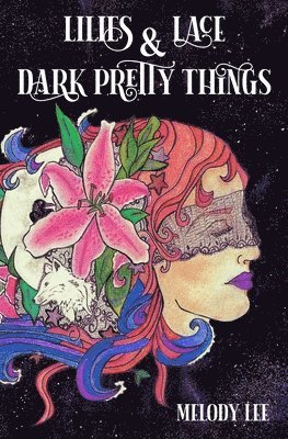 Lilies & Lace & Dark Pretty Things 1