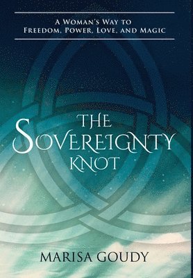 Marisa Goudy - Sovereignty Knot, Inbunden