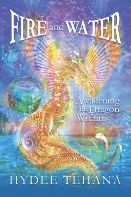 bokomslag Fire and Water: Awakening the Dragon Within