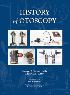 Joseph B. Touma, Joseph B Touma - History of Otoscopy, Inbunden