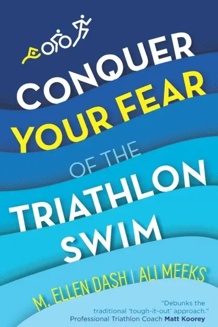 Ali Meeks, M. Ellen Dash - Conquer Your Fear of the Triathlon Swim: End the Dread!, Häftad. Tillgänglighet: Lägg i varukorg