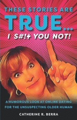 Catherine R Berra, Catherine R. Berra - These Stories Are True... I Shit You Not, Häftad