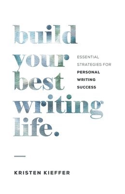 bokomslag Build Your Best Writing Life