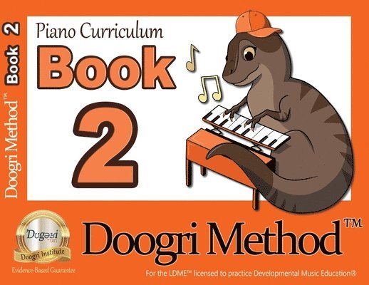 The Doogri Method(TM) Piano Curriculum: Orange Book 2 1