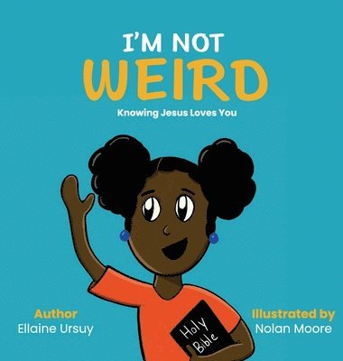 I'm Not Weird: Knowing Jesus Loves You