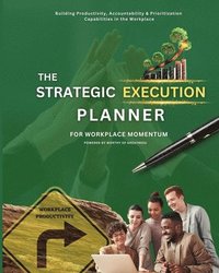 bokomslag The Strategic Execution Planner for Workplace Momentum