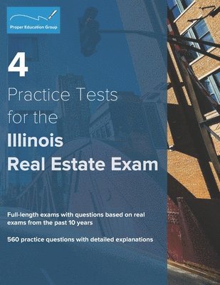 4 Practice Tests for the Illinois Real Estate Exam: 560 Practice Questions with Detailed Explanations 1