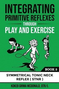 bokomslag Integrating Primitive Reflexes Through Play and Exercises