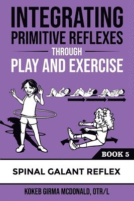 bokomslag Integrating Primitive Reflexes Through Play and Exercise #5