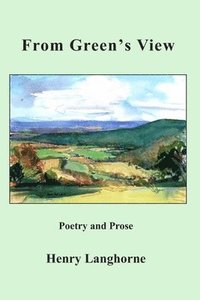 bokomslag From Green's View: Poetry and Prose