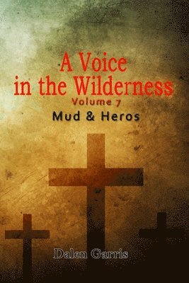 A Voice in the Wilderness - Mud and Heroes 1