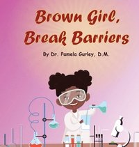 bokomslag Brown Girl, Break Barriers