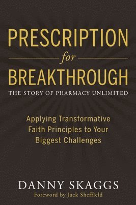 bokomslag Prescription for Breakthrough: Applying Transformative Faith Principles to Your Biggest Challenges