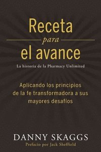 bokomslag Recete para el avance: Aplicando los principios de la fe transformadora a sus mayores desafíos