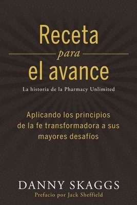 Recete para el avance: Aplicando los principios de la fe transformadora a sus mayores desafíos 1