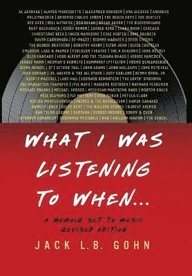 Jack L B Gohn, Jack L. B. Gohn, L. B. Gohn, Jack - What I Was Listening To When ..., Inbunden