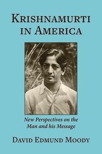 bokomslag Krishnamurti in America: New Perspectives on the Man and his Message