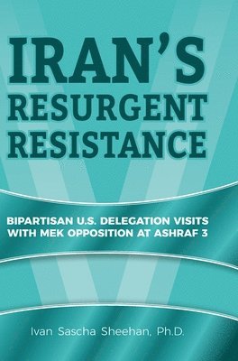 Iran's Resurgent Resistance: Bipartisan U.S. Delegation Visits with MEK Opposition at Ashraf 3