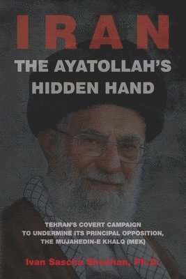 Ivan Sascha Sheehan - Ayatollah's Hidden Hand, Häftad