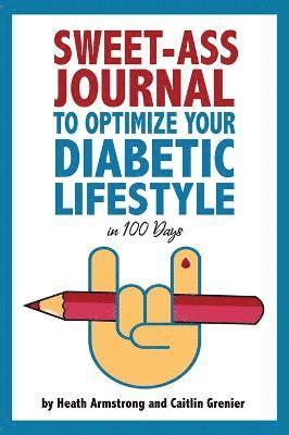 bokomslag Sweet-Ass Journal to Optimize Your Diabetic Lifestyle in 100 Days