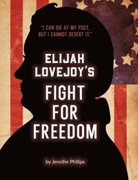 bokomslag Elijah Lovejoy's Fight for Freedom