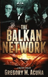 bokomslag The Balkan Network: A Military Thriller