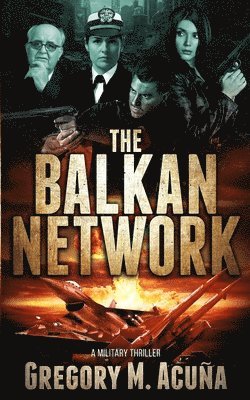 The Balkan Network: A Military Thriller 1