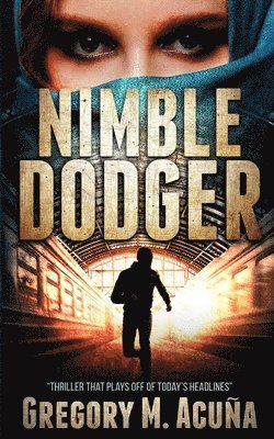 Nimble Dodger: Thriller That Plays Off Of Today's Headlines 1