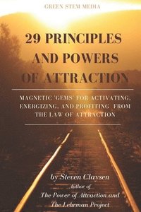 bokomslag 29 Principles and Powers of Attraction: Magnetic Gems for Activating, Energizing, and Profiting from the Law of Attraction