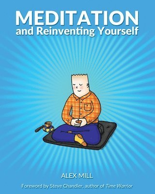 Alex Mill - Meditation and Reinventing Yourself, Häftad