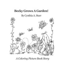 bokomslag Becky Grows A Garden!: A Coloring Picture Book Story