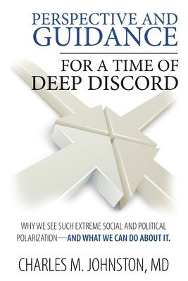 Perspective and Guidance for a Time of Deep Discord 1