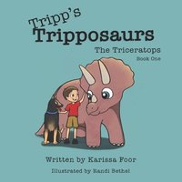 bokomslag Tripp's Tripposaurs-The Triceratops Book 1: Tripp's Tripposaurs