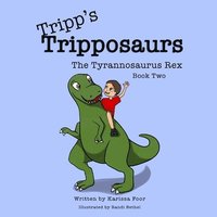 bokomslag Tripp's Tripposaurs-The Tyrannosaurus Rex Book 2