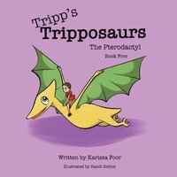 bokomslag Tripp's Tripposaurs-The Pterodactyl Book 5