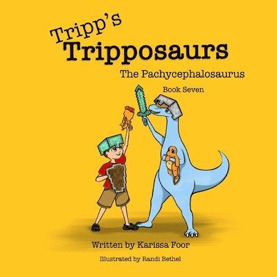 Tripp's Tripposaurs-The Pachycephalosaurus Book 7: Tripp's Tripposaurs 1