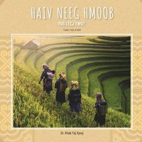 bokomslag Haiv Neeg Hmoob Yog Leej Twg?: Who are the Hmong People?