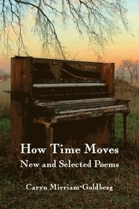 bokomslag How Time Moves: New and Selected Poems