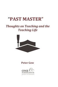 bokomslag Past Master: Thoughts on Teaching and the Teaching Life