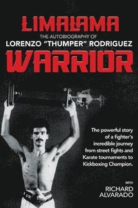 bokomslag LimaLama Warrior, The Autobiography of Lorenzo &quot;Thumper&quot; Rodriguez