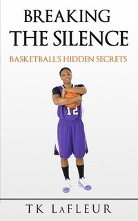 bokomslag Breaking the Silence: Basketball's Hidden Secrets