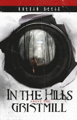 Kalvin Ellis - In the Hills Above the Gristmill, Häftad