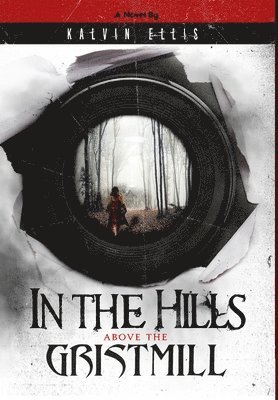 Kalvin Ellis - In the Hills Above the Gristmill, Inbunden