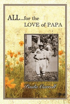 All for the Love of Papa: A Precious Love Never Ends 1