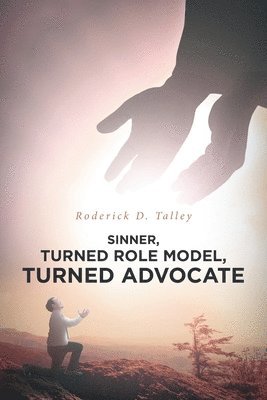 Roderick D Talley, Roderick D. Talley, D. Talley, Roderick - Sinner, Turned Role Model, Turned Advocate, Häftad