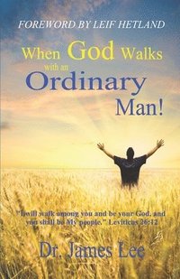 bokomslag When God Walks with an Ordinary Man!: I will walk among you and be your God, and you shall be My people. Leviticus 26:12